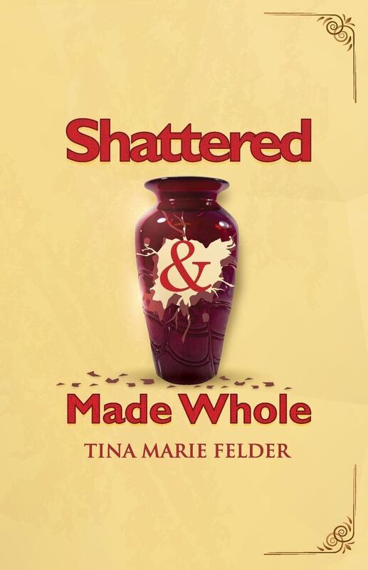 Shattered & Made Whole: Failures Don't Break Us-They Refine Our Success