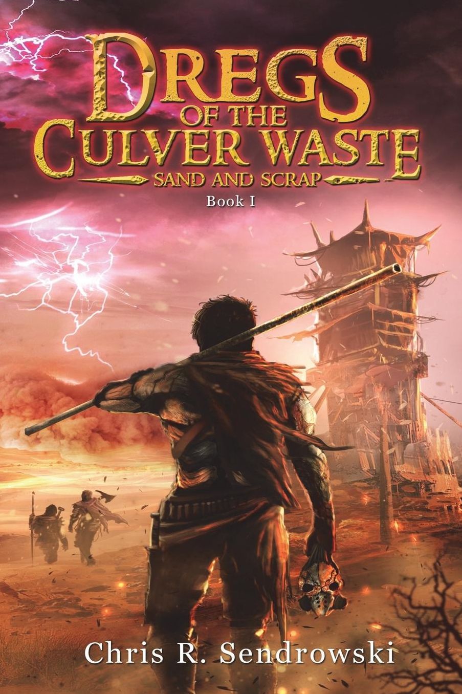 Dregs of the Culver Waste Book 1 - Sand and Scrap: A Post-Apocalyptic Fantasy Novel