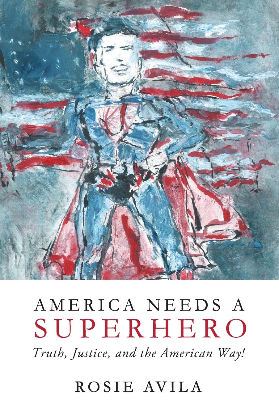 America Needs A Superhero: How We Really Make America Great Again