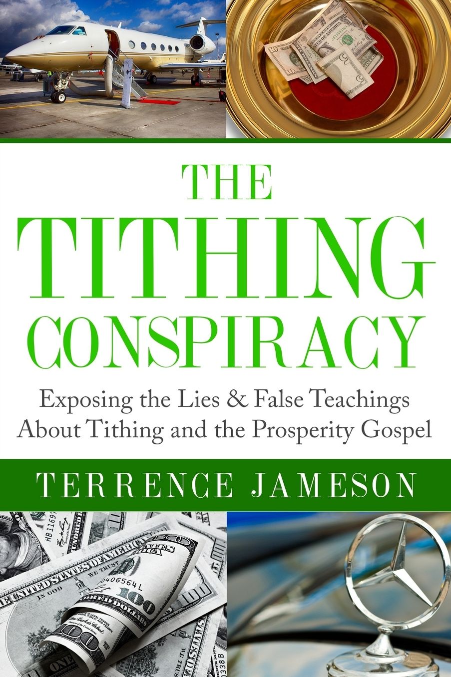 The Tithing Conspiracy: Exposing the Lies & False Teachings About Tithing and the Prosperity Gospel