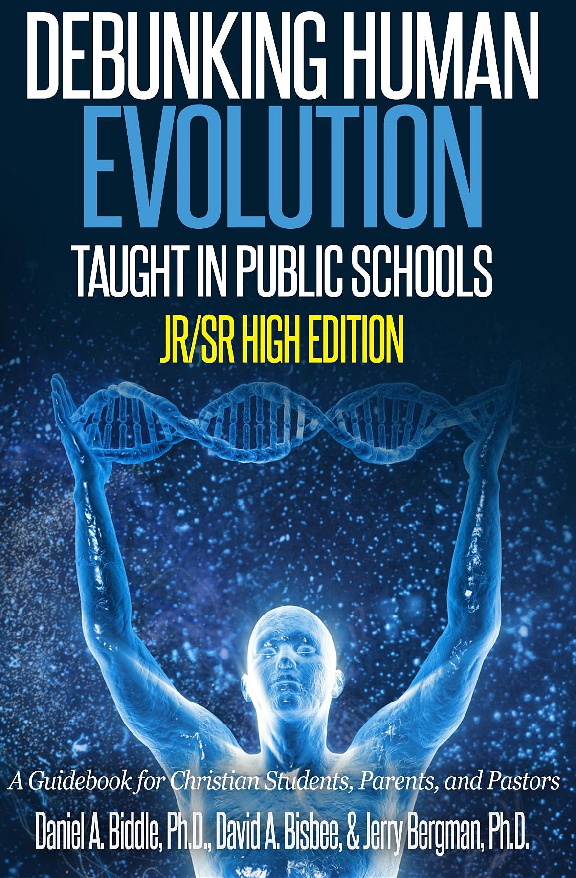 Debunking Human Evolution Taught in Public Schools - Junior/Senior High Edition: A Guidebook for Christian Students, Parents, and Pastors