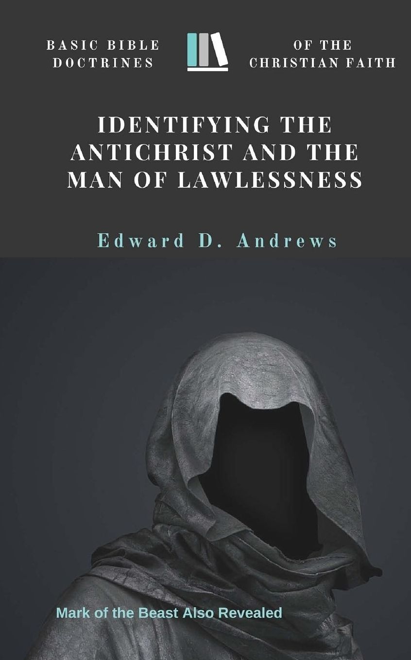 IDENTIFYING the ANTICHRIST and the MAN OF LAWLESSNESS: Basic Bible Doctrines of the Christian Faith