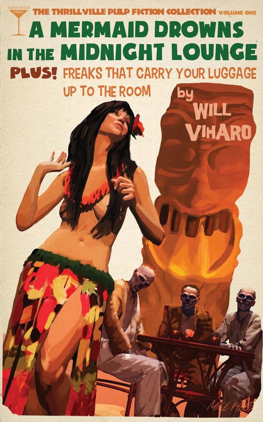 The Thrillville Pulp Fiction Collecton, Volume One: A Mermaid Drowns in the Midnight Lounge/Freaks That Carry Your Luggage Up to the Room