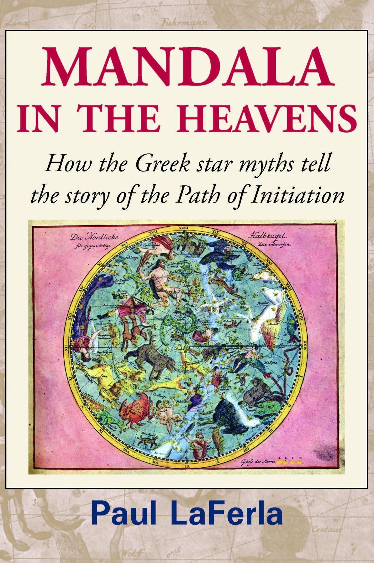 Mandala in the Heavens: How the Greek star myths tell the story of the Path of Initiation