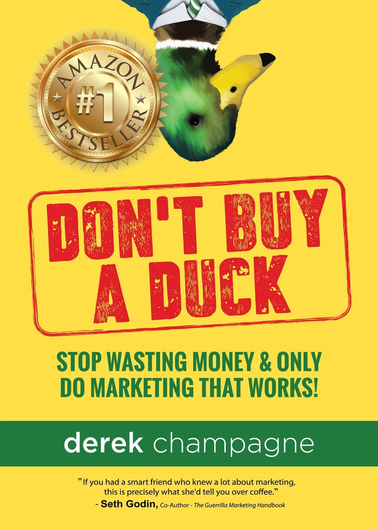 Don't Buy A Duck: Stop Wasting Money & Only Do Marketing That Works