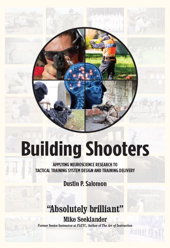 Building Shooters: Applying Neuroscience Research to Tactical Training System Design and Training Delivery