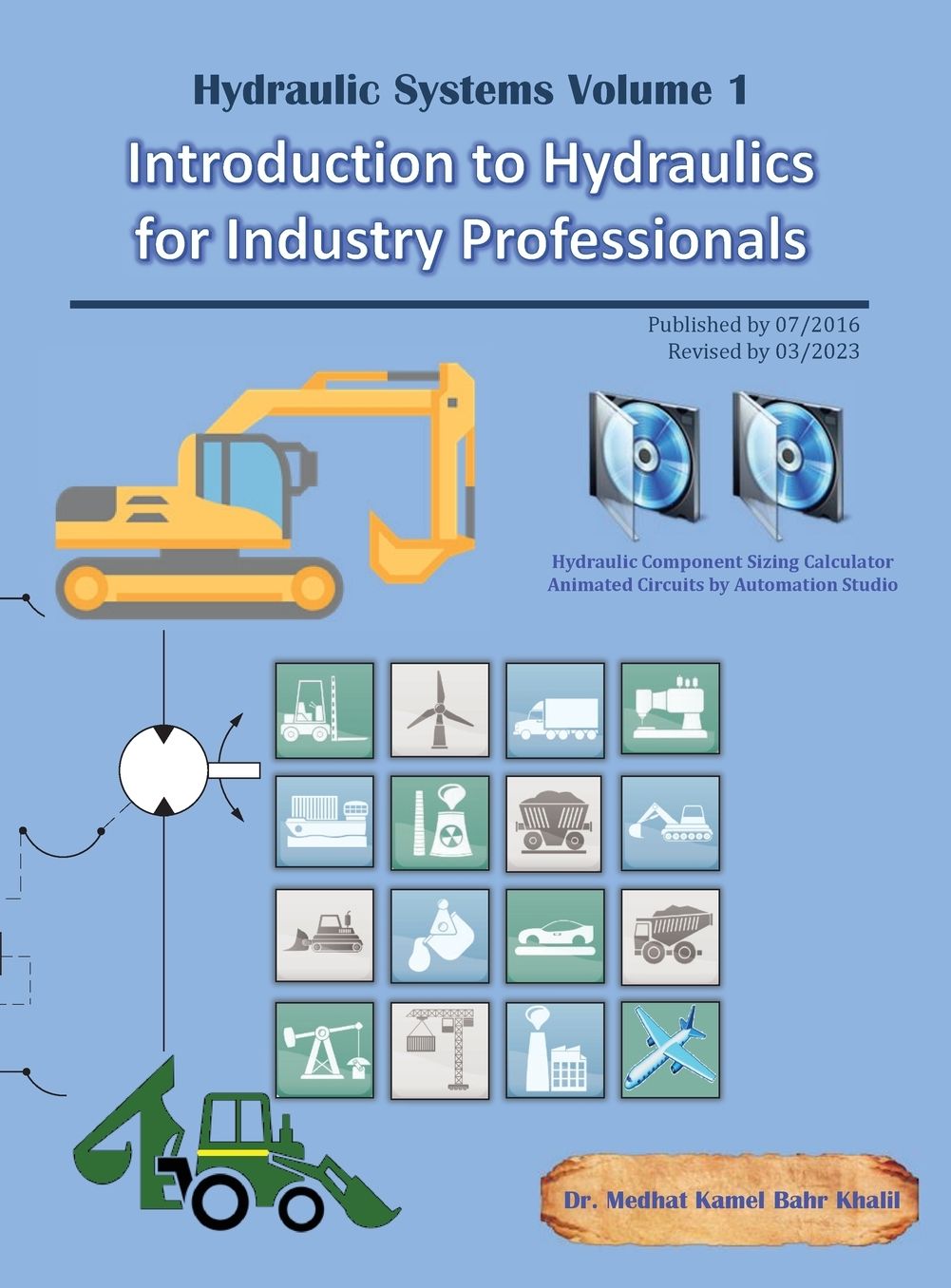 Introduction to Hydraulics for Industry Professionals: Hydraulic Systems Volume 1