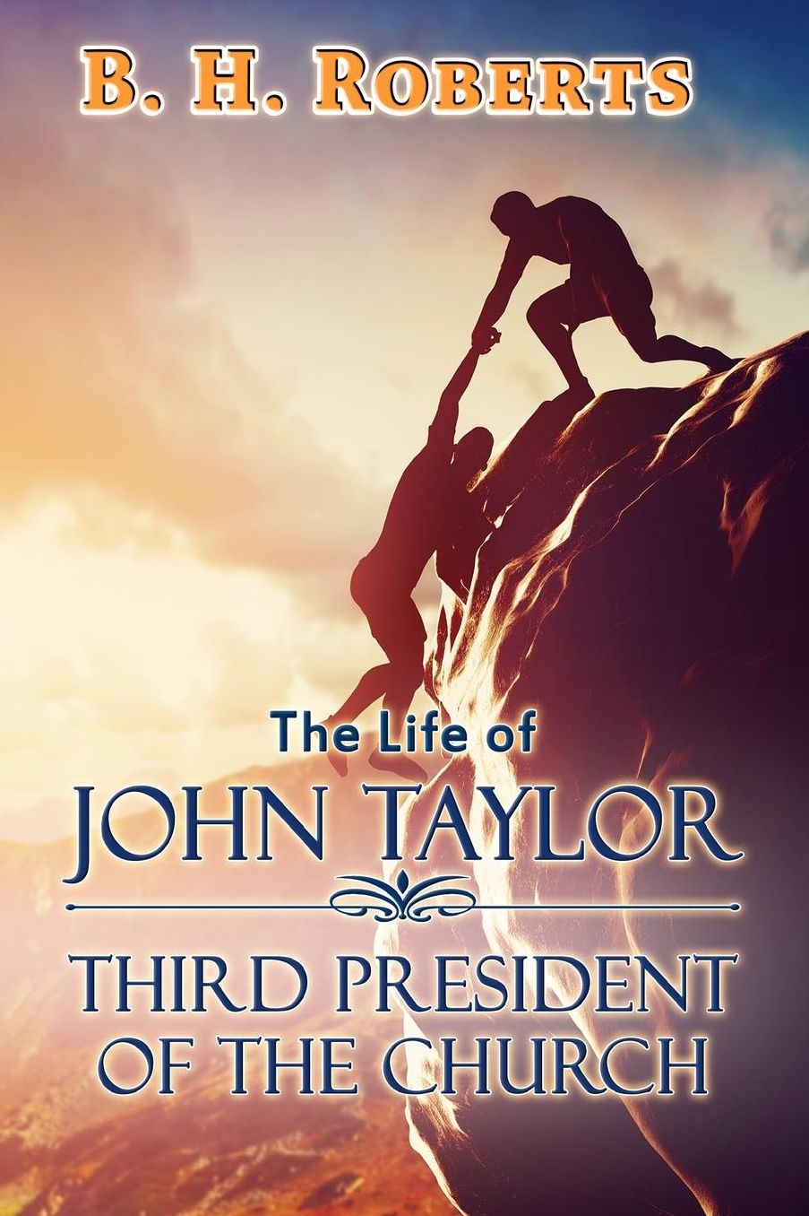 The Life of John Taylor: Third President of the Church
