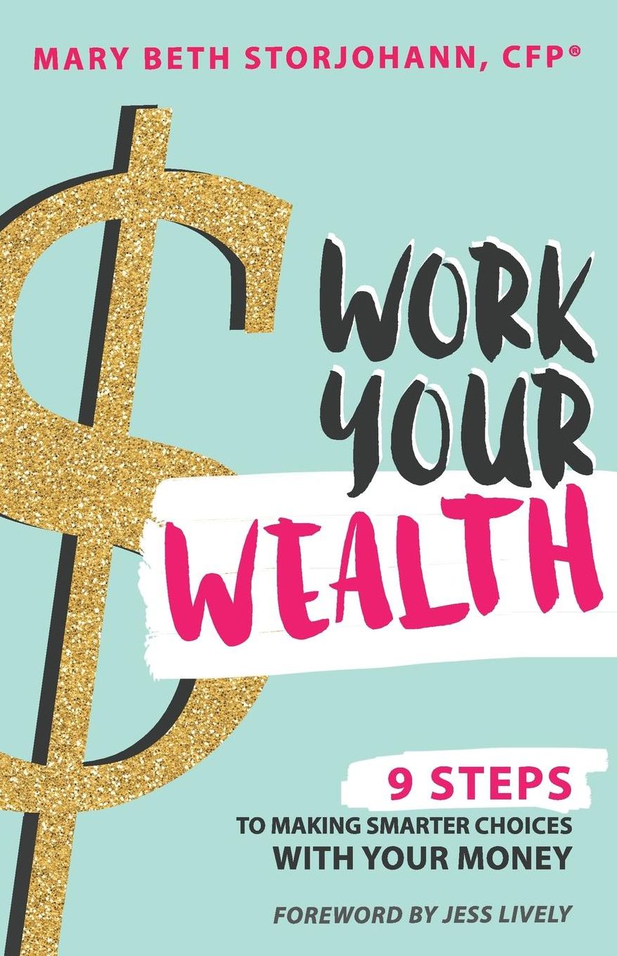 Work Your Wealth: 9 Steps to Making Smarter Choices With Your Money