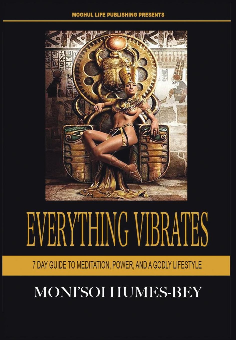 Everything Vibrates: 7 Day Guide to Meditation, Power, and a Godly Lifestyle