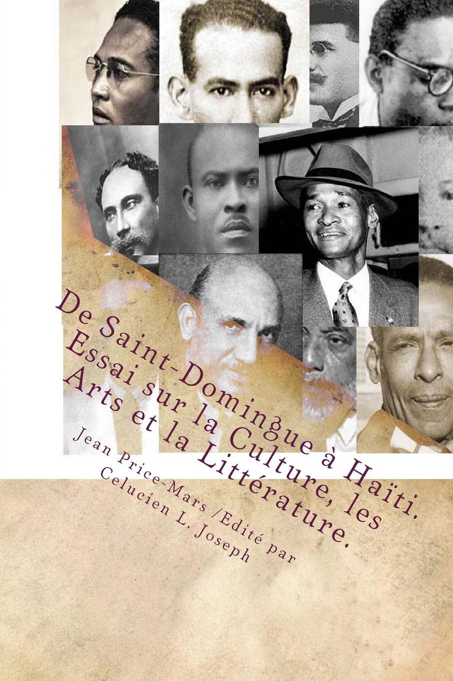 De Saint-Domingue à Haïti: Essai sur la Culture, les Arts et la Littérature