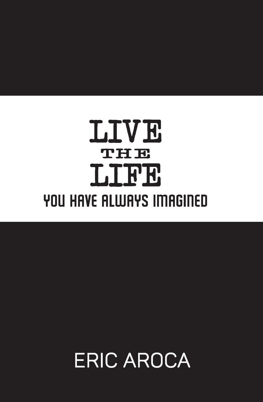 Live the Life You've Always Imagined