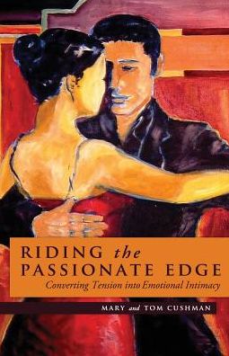 Riding the Passionate Edge: Converting Tension into Emotional Intimacy