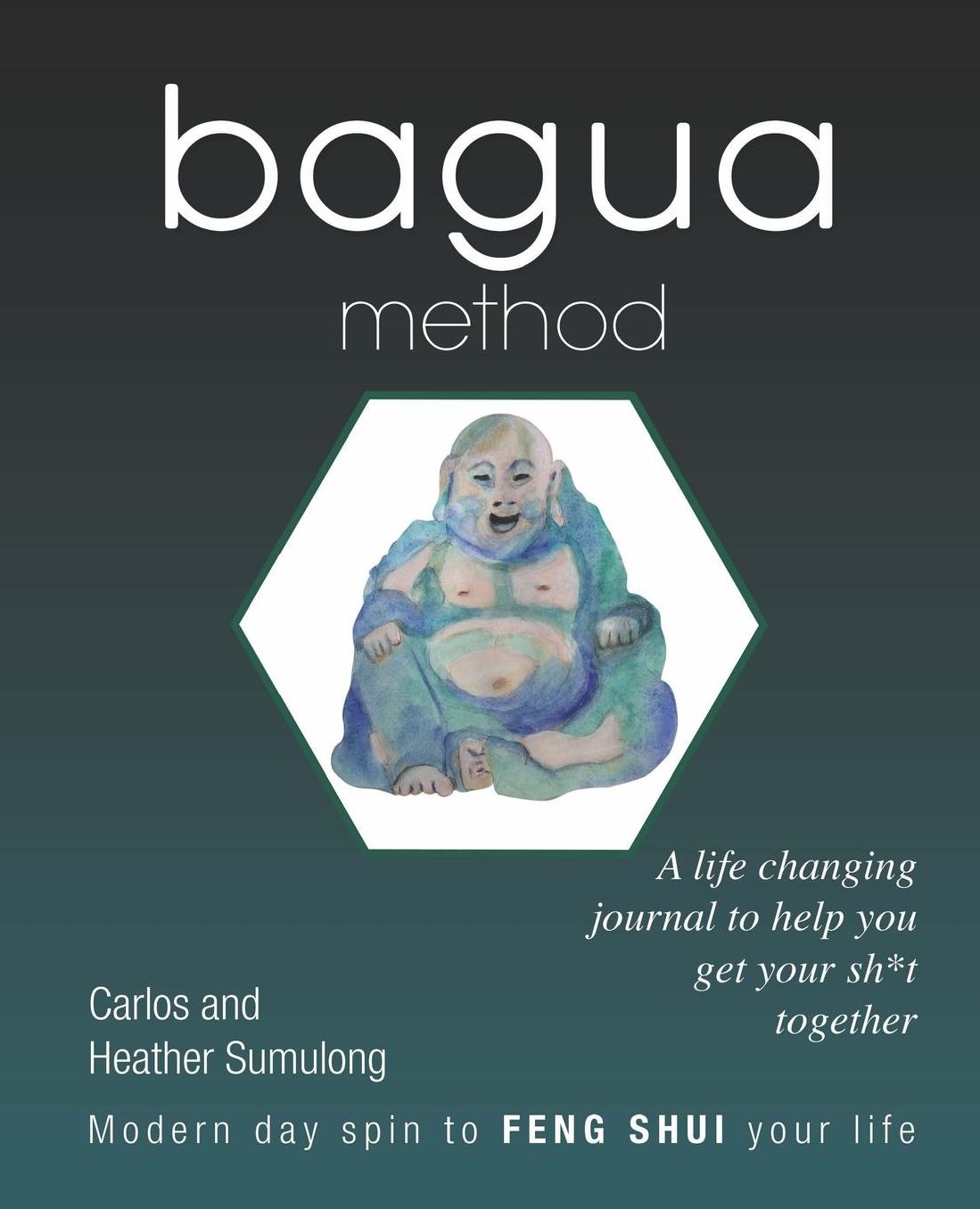 Bagua Method: A life changing journal to help you get your sh*t together