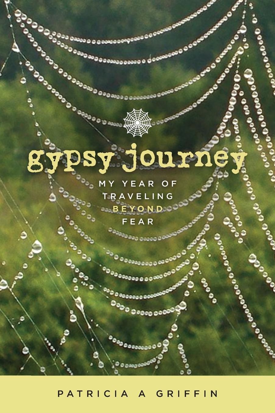 Gypsy Journey: My year of traveling beyond fear