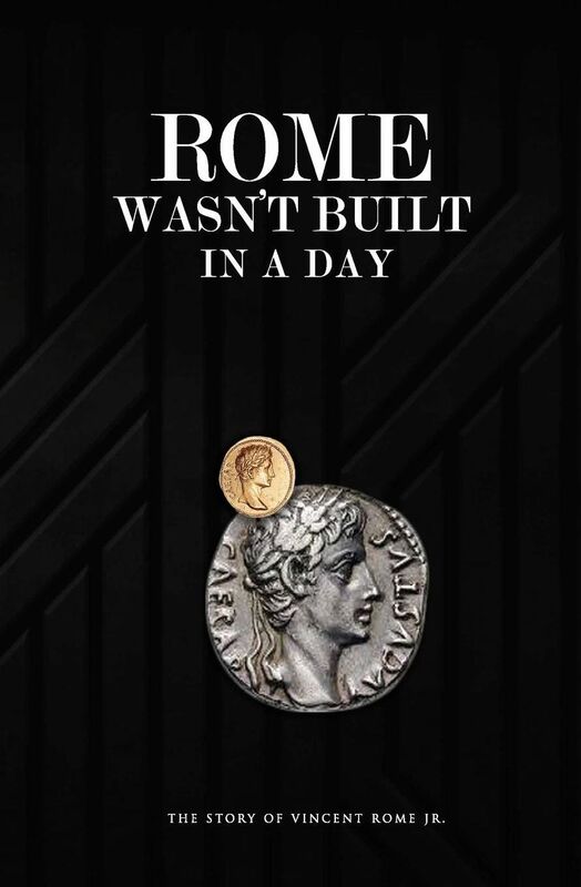 Rome Wasn't Built In A Day: The Story Of Vincent Rome Jr