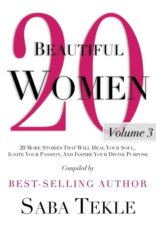 20 Beautiful Women: Volume 3: 20 More Stories That Will Heal Your Soul, Ignite Your Passion, And Inspire Your Divine Purpose