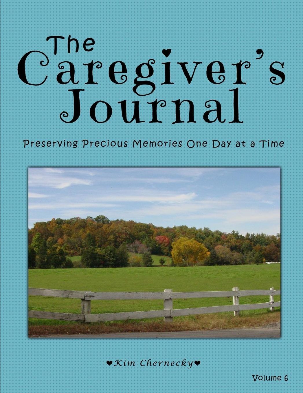 The Caregiver's Journal: Preserving Precious Memories One Day at a Time