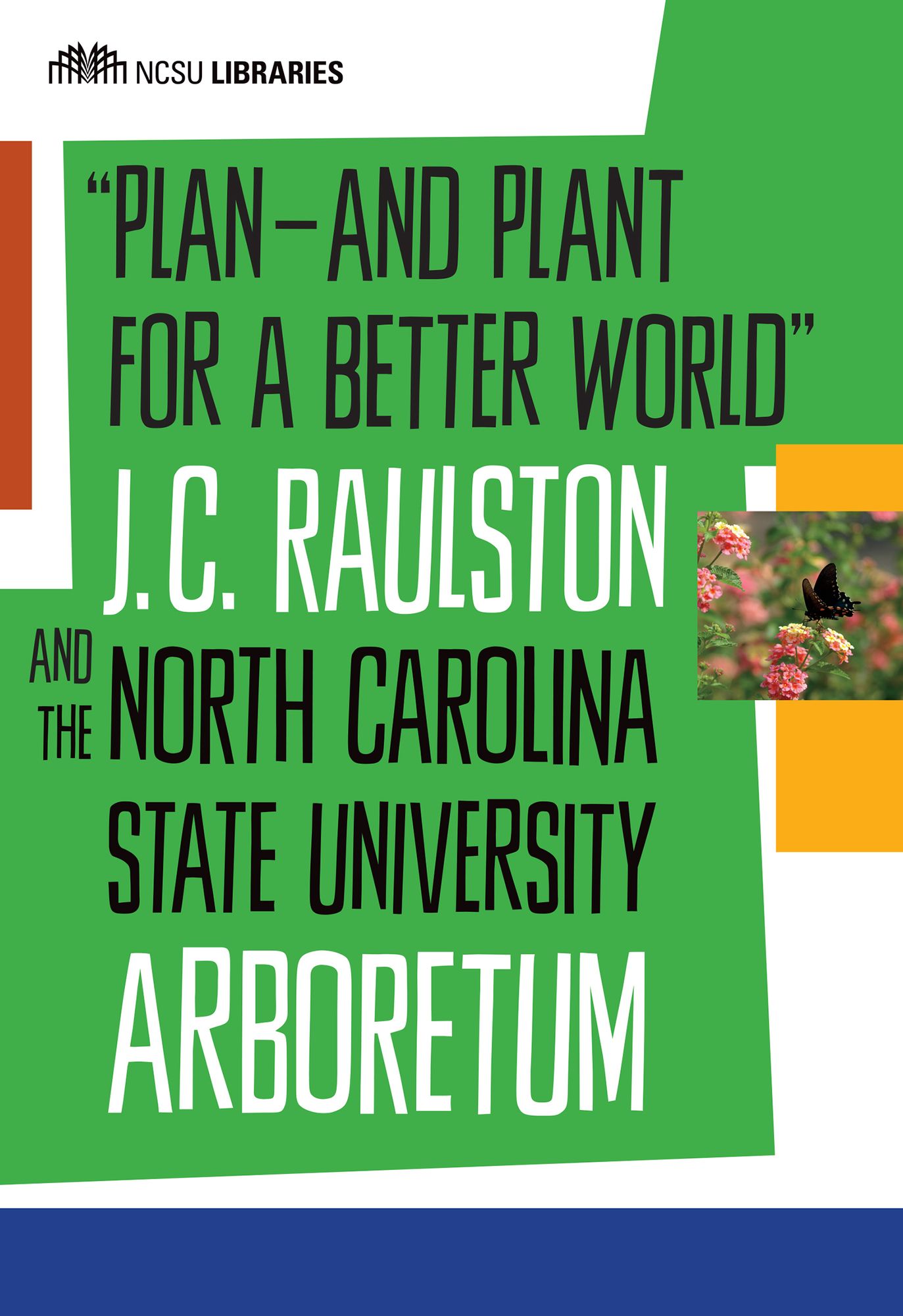 ''Plan-and Plant for a Better World'': J. C. Raulston and the North Carolina State University Arboretum