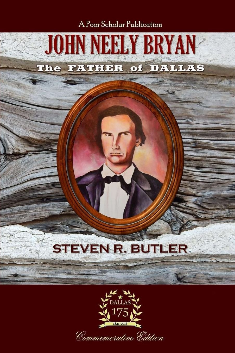 John Neely Bryan: The Father of Dallas