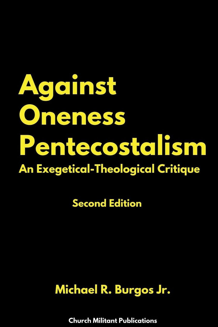 Against Oneness Pentecostalism: An Exegetical-Theological Critique