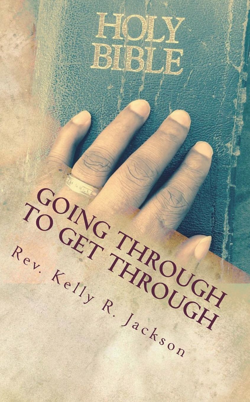 Going Through to Get Through: Activating your faith during life's most trying times