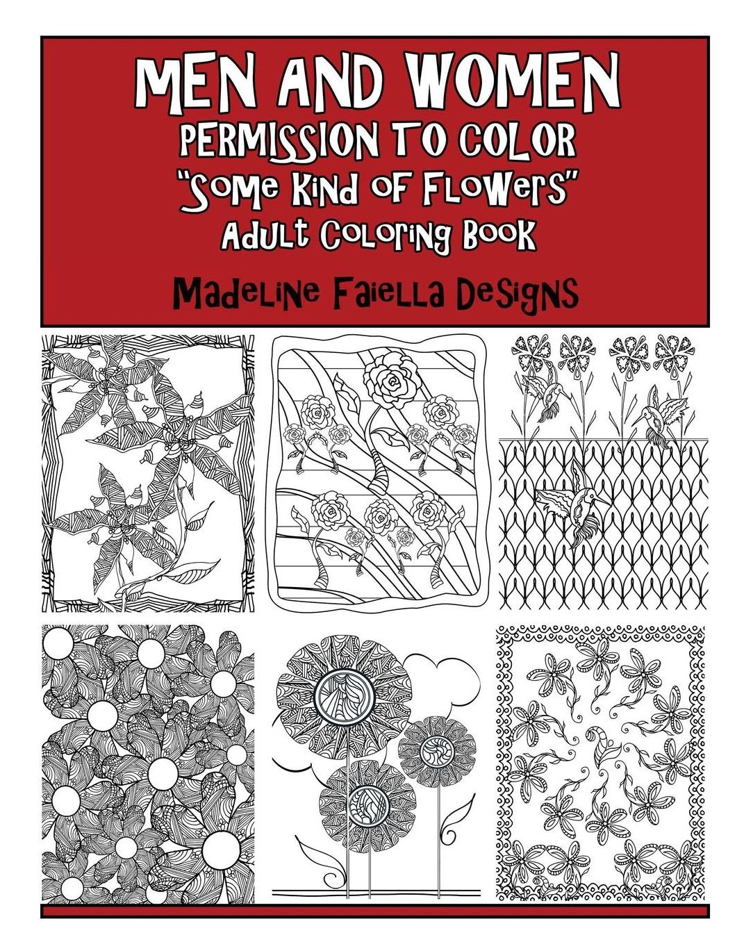 Men & Women Permission to Color "Some Kind of Flowers": Adult Coloring Book