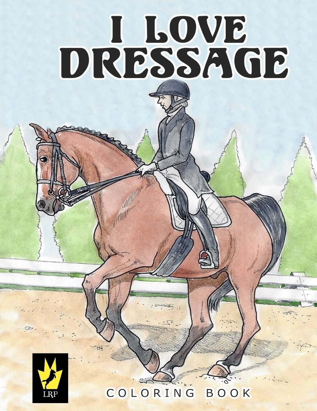 I Love Dressage Coloring Book
