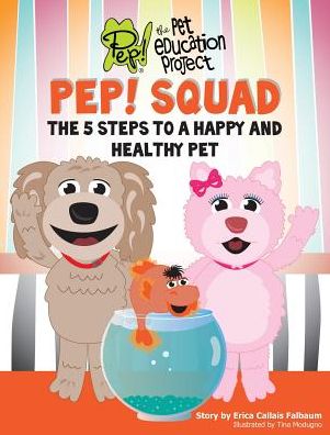 PEP! Squad: The 5 Steps to a Happy and Healthy Pet