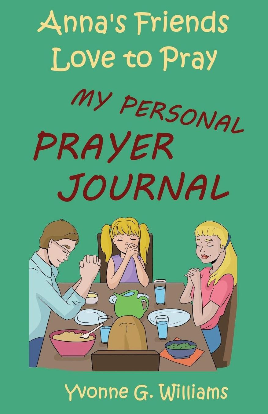 Anna's Friends Love to Pray: My Personal Prayer Journal
