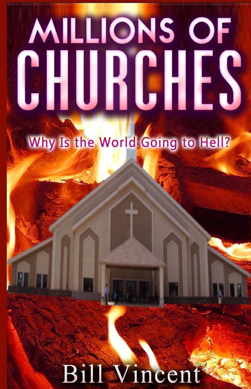 Millions of Churches: Why Is the World Going to Hell?