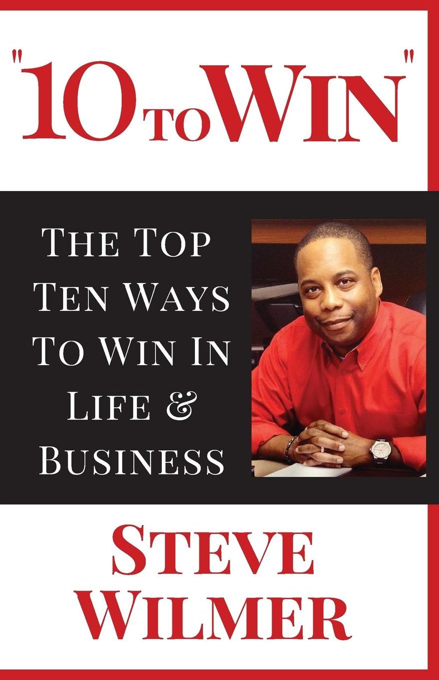 10 To Win: The Top Ten Ways To Win In Life & Business