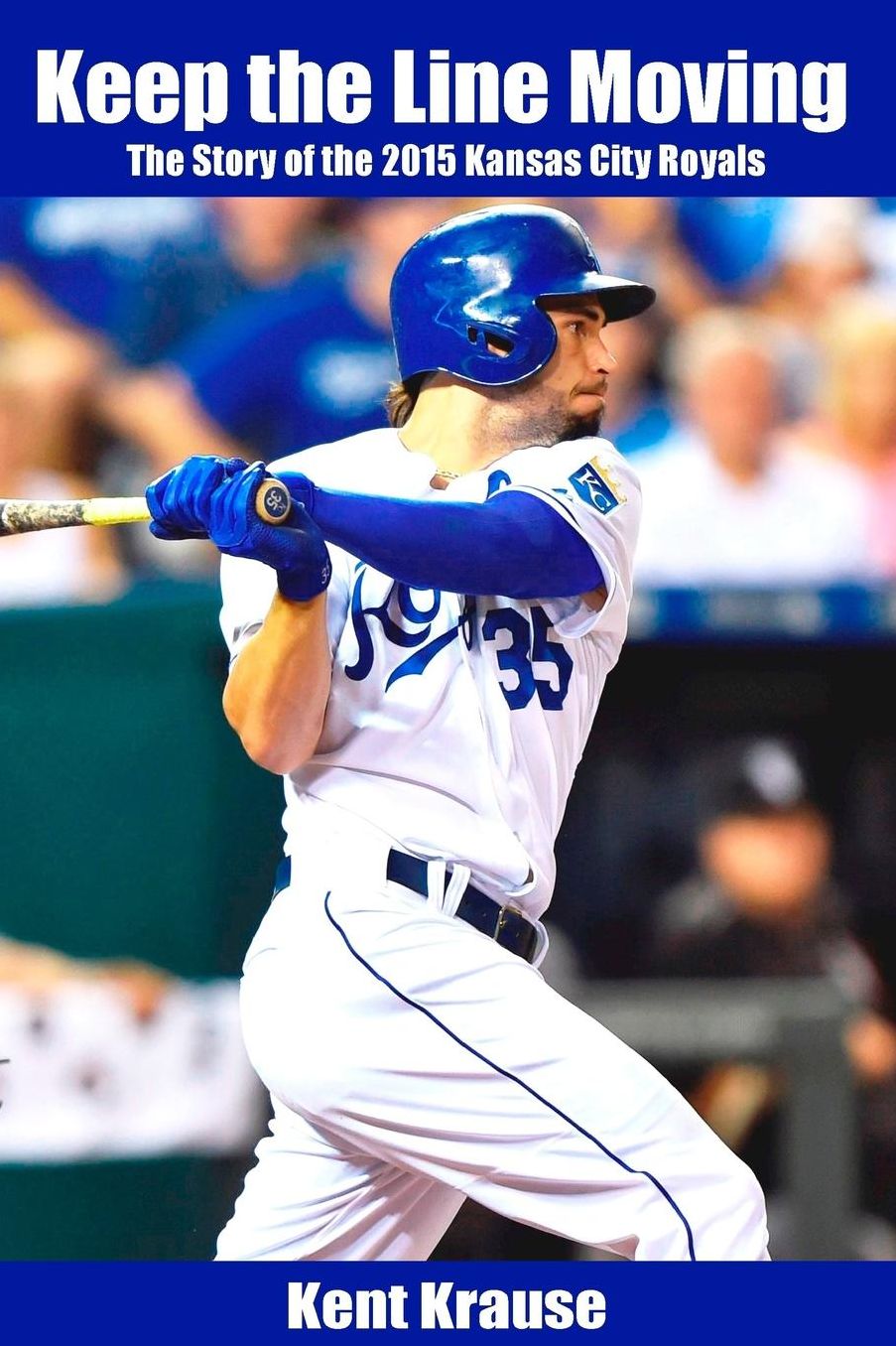 Keep the Line Moving: The Story of the 2015 Kansas City Royals