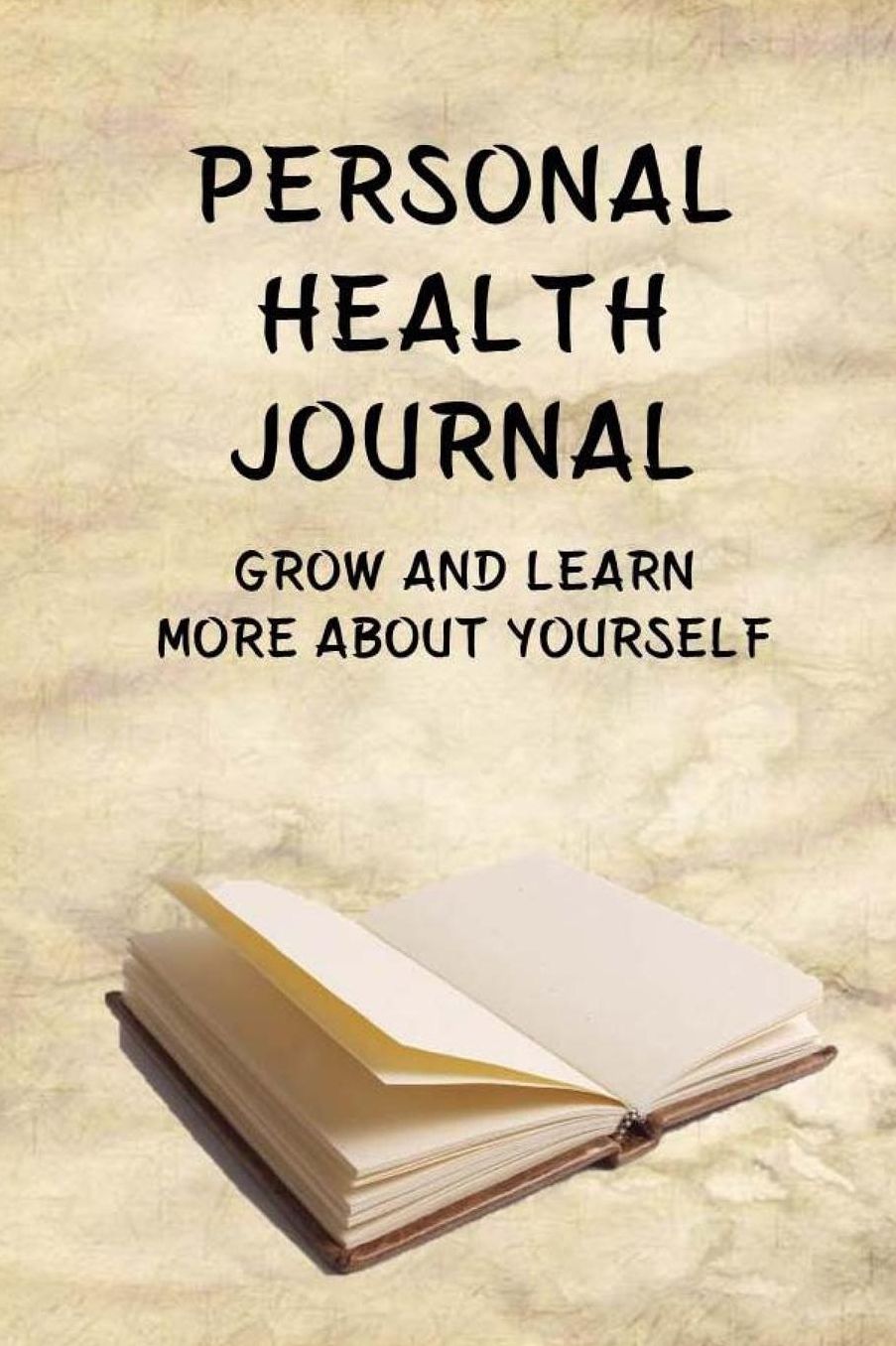 Personal Health Journal: Grow and Learn More About Yourself