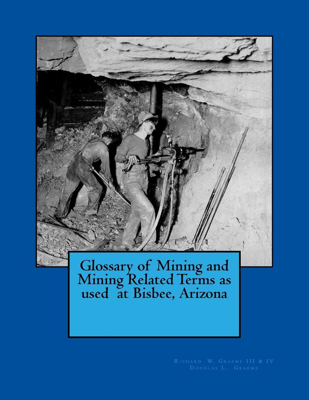 Glossary of Mining and Mining Related Terms as used at Bisbee, Arizona