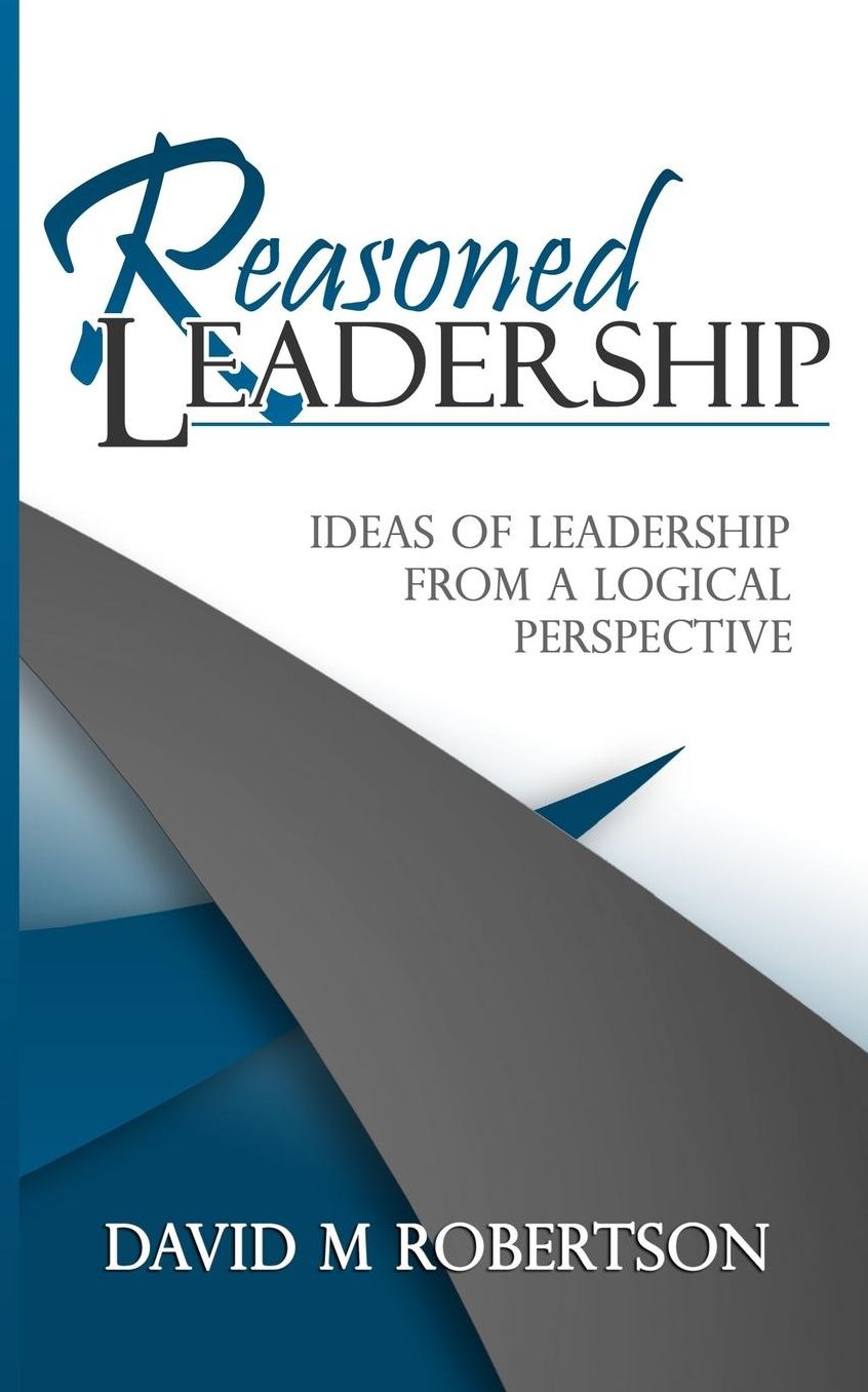 Reasoned Leadership: Ideas of Leadership from a Logical Perspective