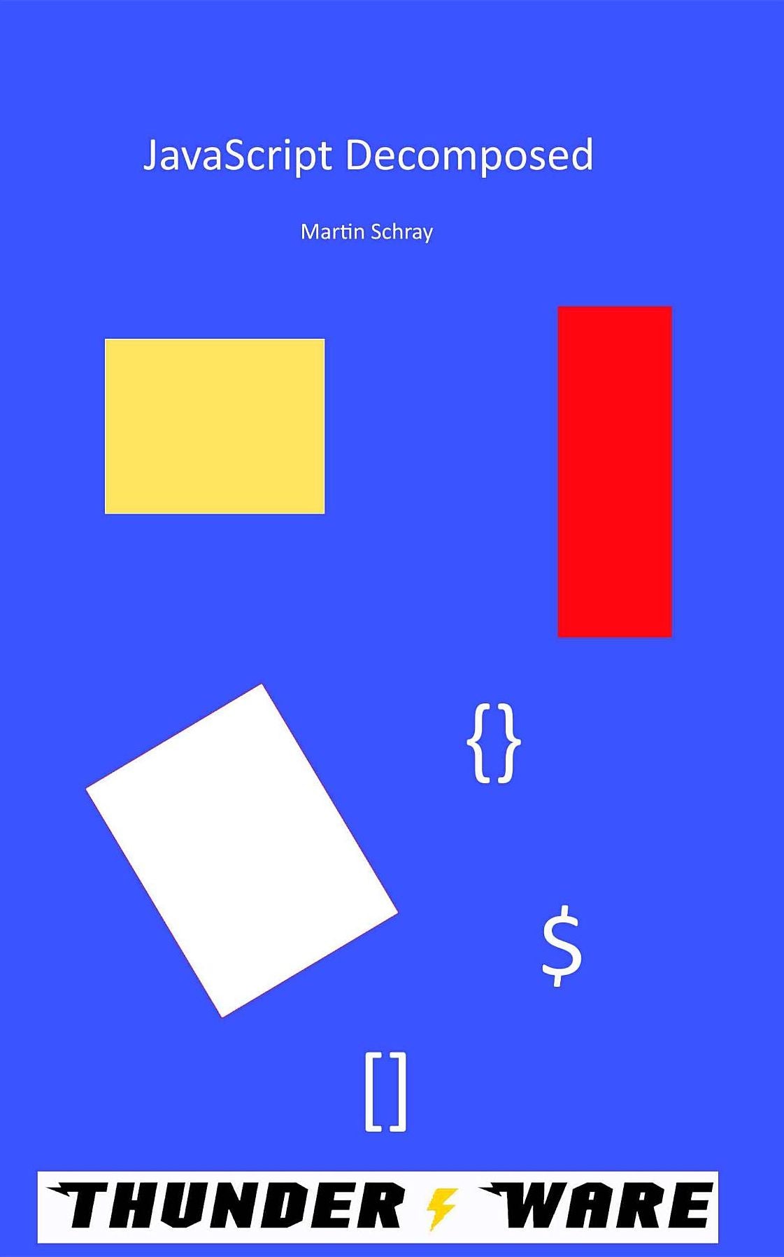 JavaScript Decomposed: Basic JavaScript for the non programmer