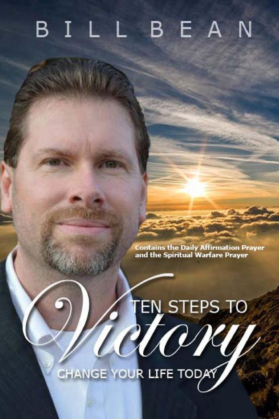 Ten Steps To Victory: Change Your Life Today!