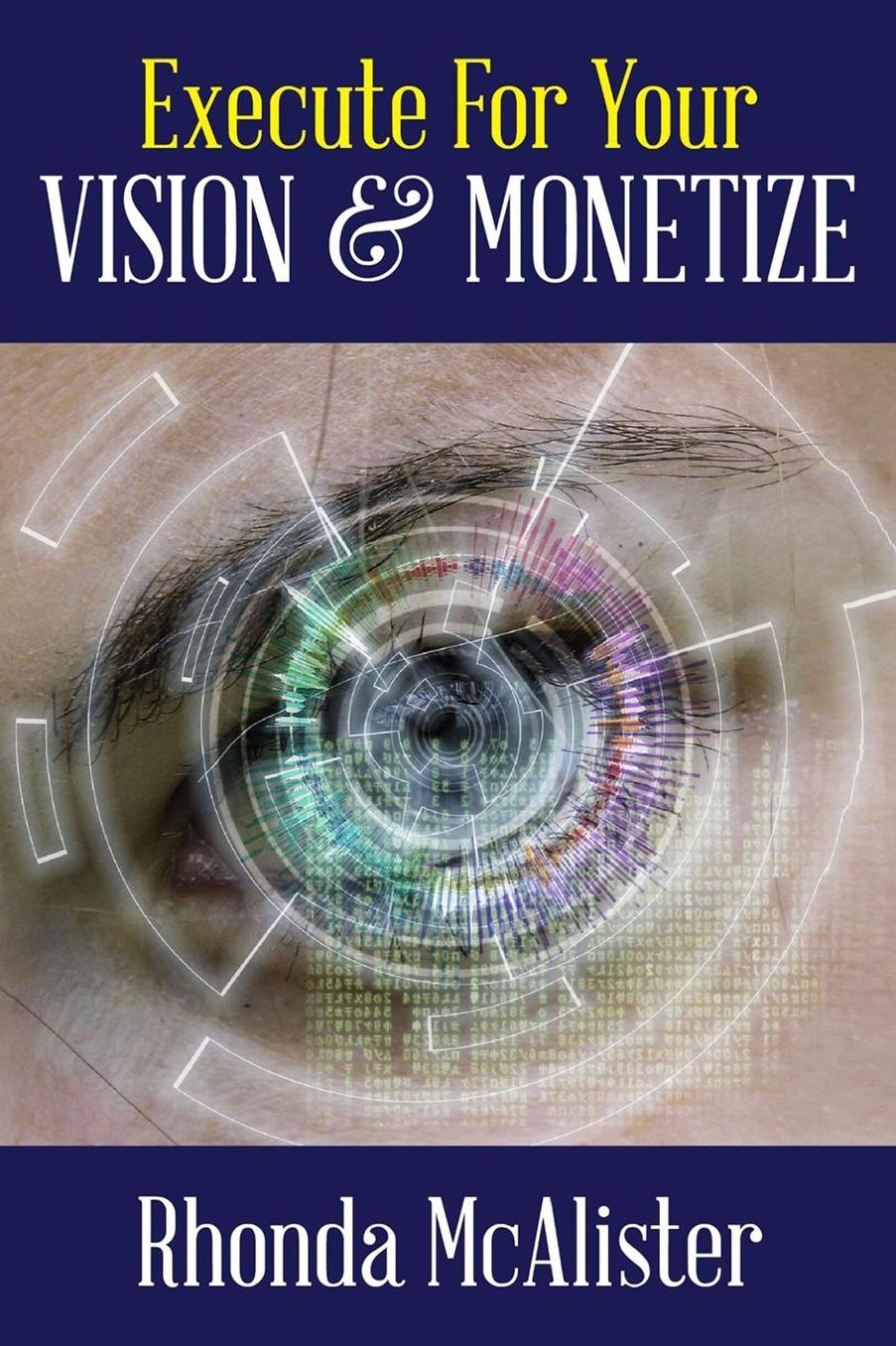 Execute For Your Vision & Monetize!