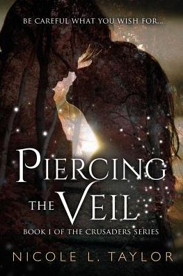 Piercing the Veil: Book One of The Crusaders