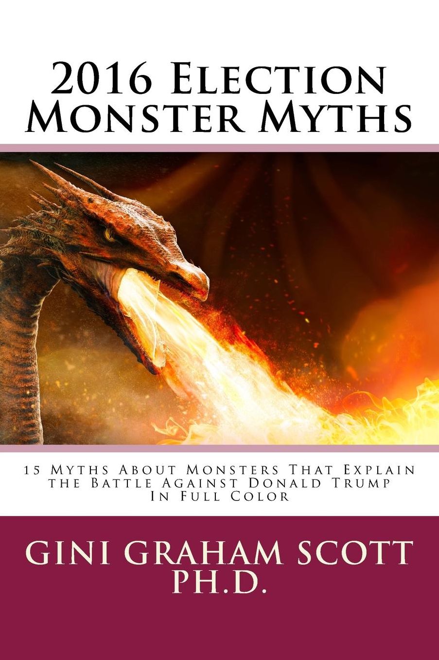 2016 Election Monster Myths: 15 Myths About Monsters That Explain the Battle Against Donald Trump
