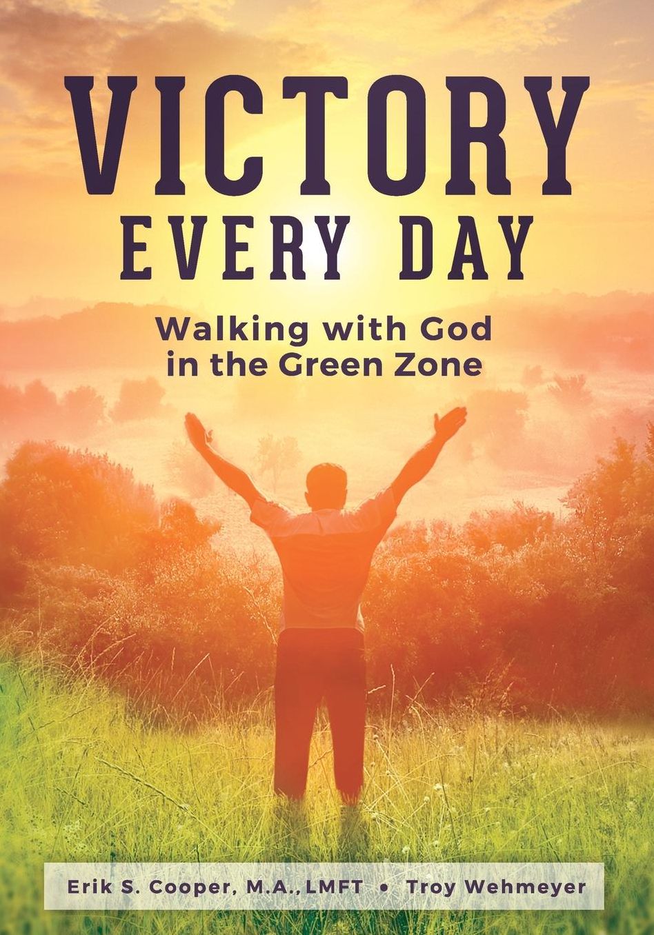Victory Every Day: Walking with God in the Green Zone