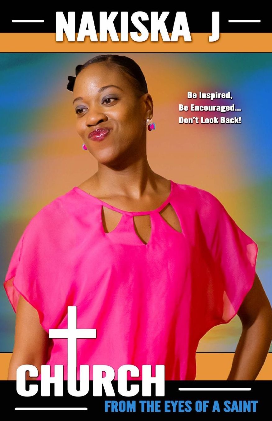 Church From the Eyes of a Saint: Be Inspired, Be Incouraged... Don't Look Back!