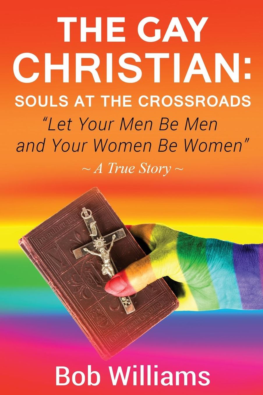 The Gay Christian: Souls At The Crossroads: "Let Your Men Be Men and Your Women Be Women"