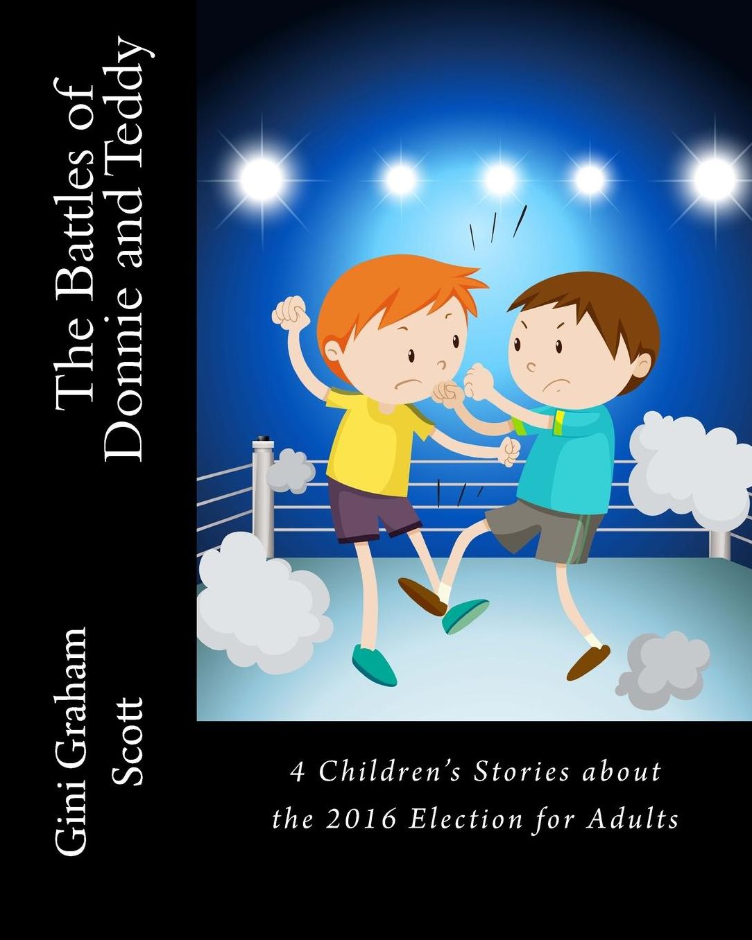 The Battles of Donnie and Teddy: 4 Children's Stories About the Election for Adults