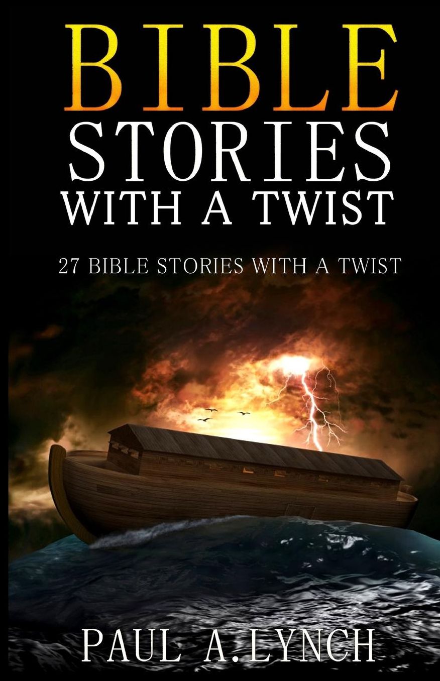 Bible Stories With a Twist: 27 Bible Stories with a Twist