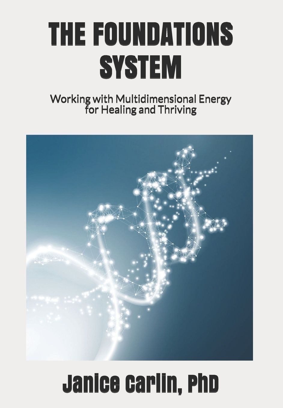 The Foundations System: The Science and Spirit of Healing for Highly Sensitive People and Empaths