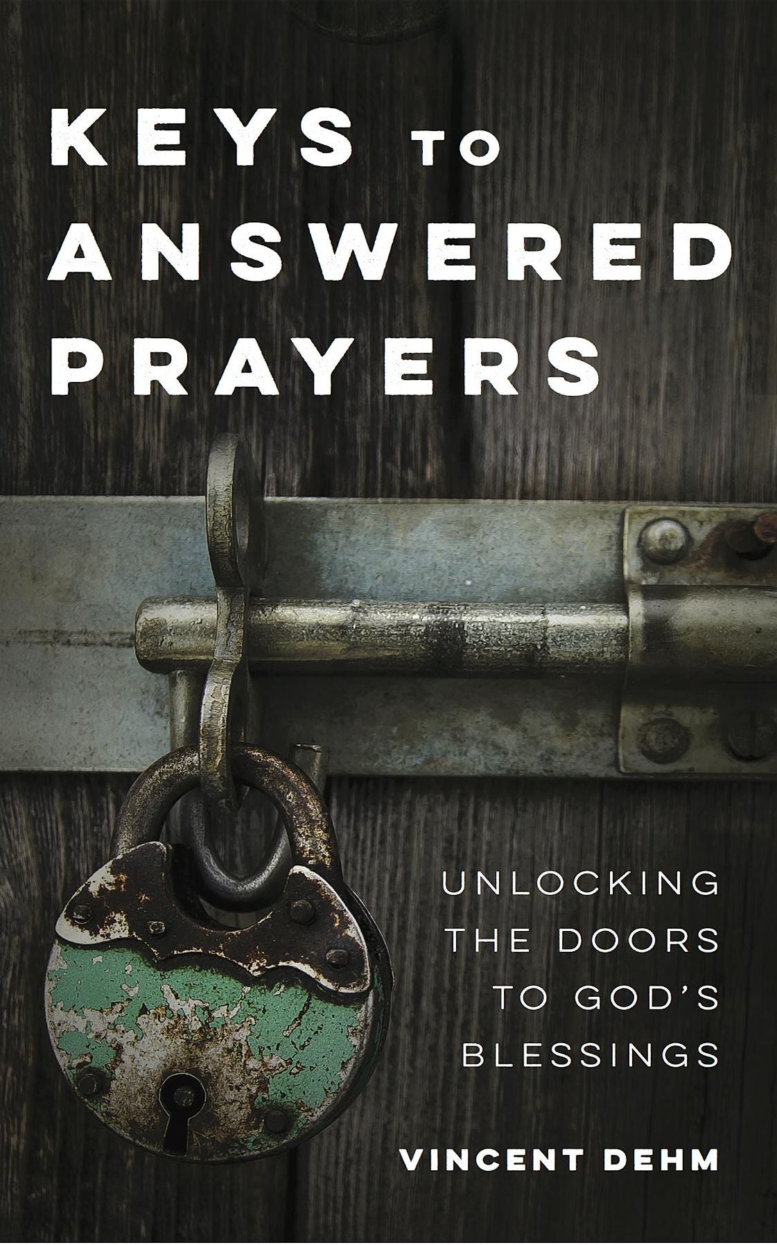 Keys to Answered Prayers: Unlocking the Doors to God's Blessings