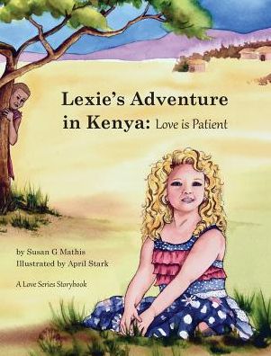 Lexie's Adventure in Kenya: Love is Patient