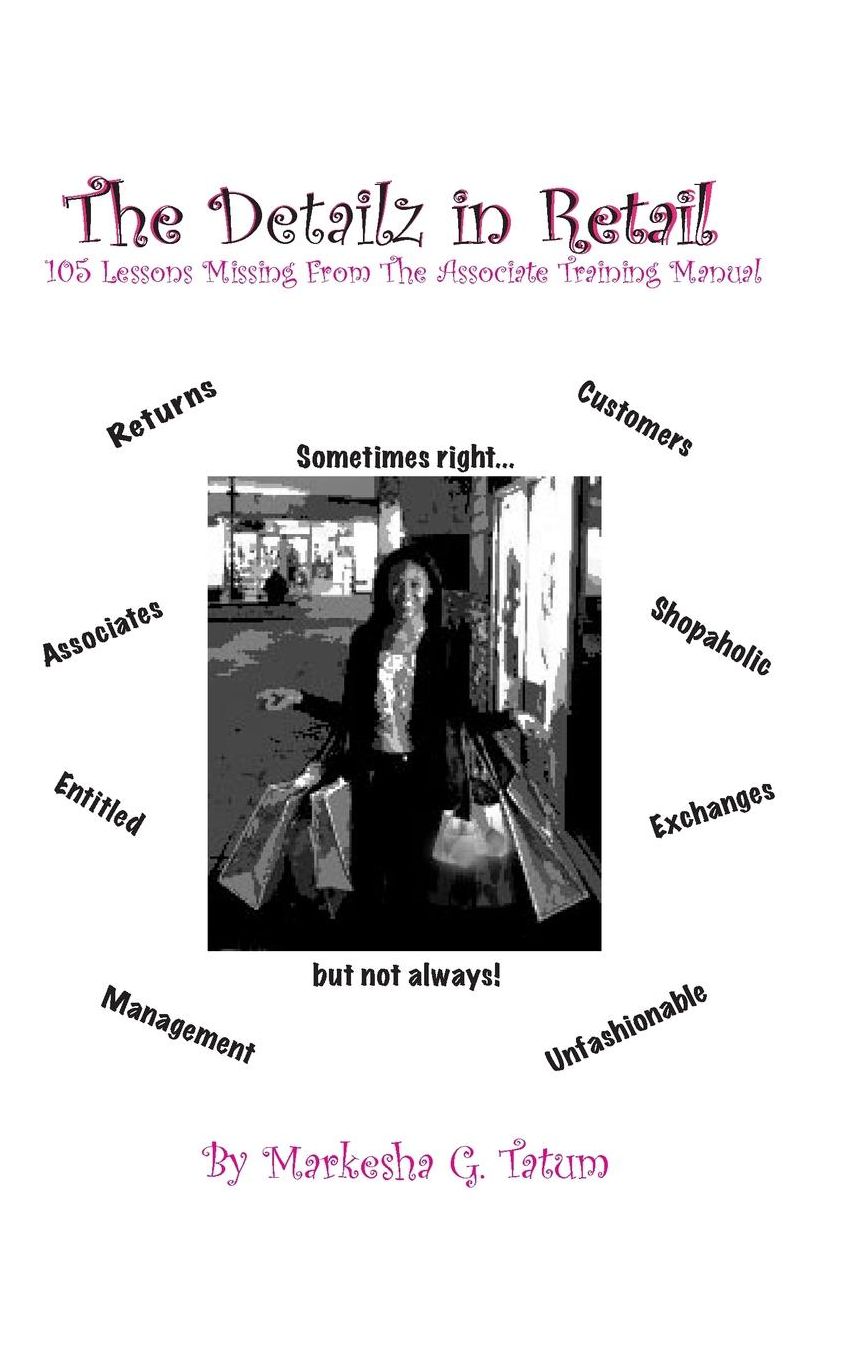 The Detailz In Retail: 105 Lessons Missing From The Associate Training Manual